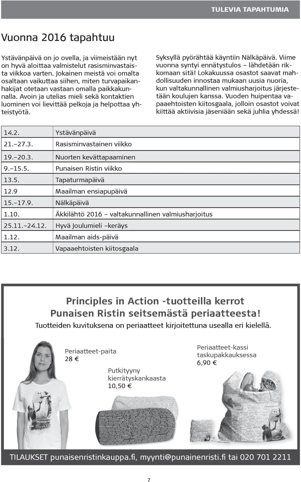 Avoin ja utelias mieli sekä kontaktien luominen voi lievittää pelkoja ja helpottaa yhteistyötä. Syksyllä pyörähtää käyntiin Nälkäpäivä. Viime vuonna syntyi ennätystulos lähdetään rikkomaan sitä!