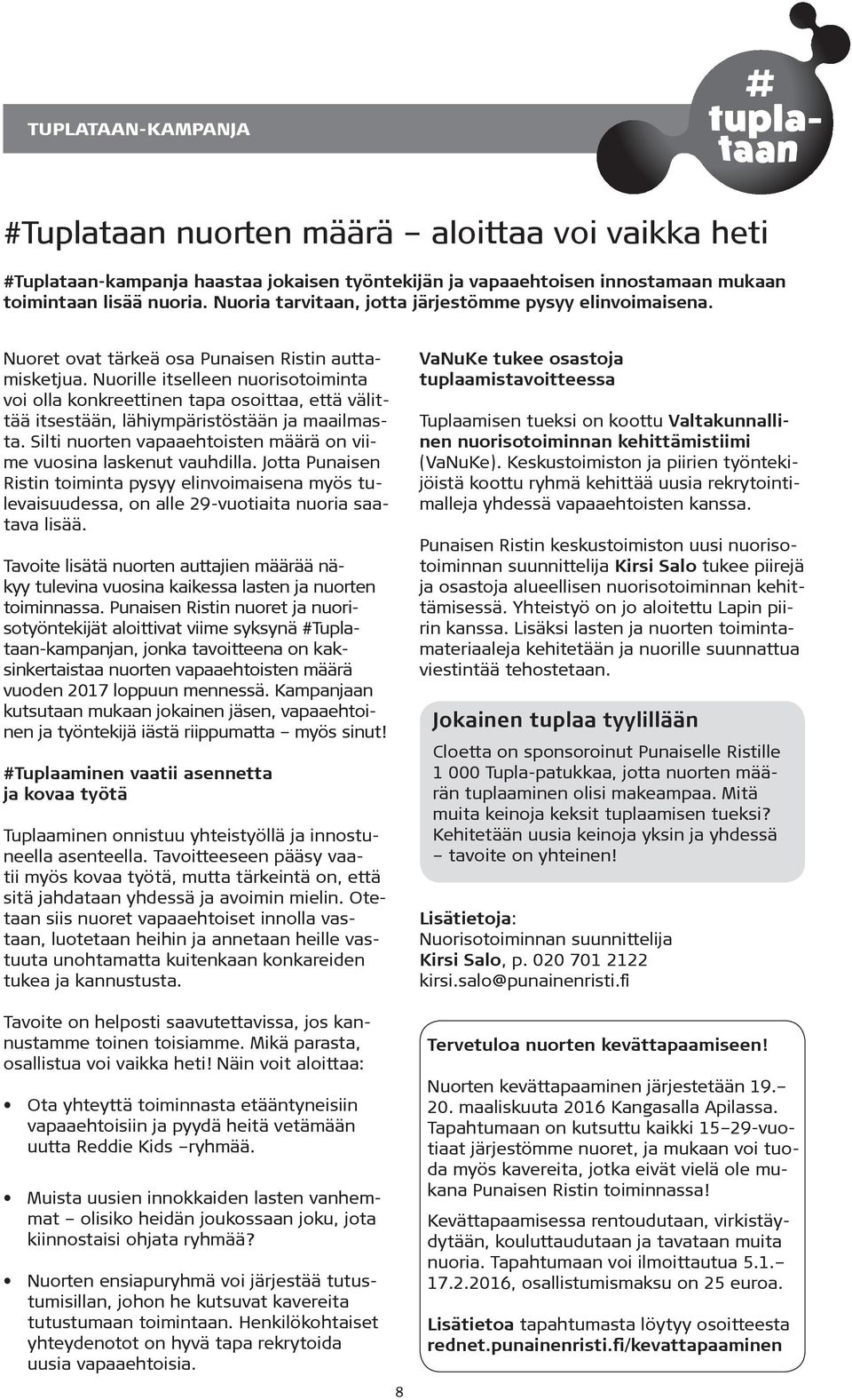 Nuorille itselleen nuorisotoiminta voi olla konkreettinen tapa osoittaa, että välittää itsestään, lähiympäristöstään ja maailmasta.