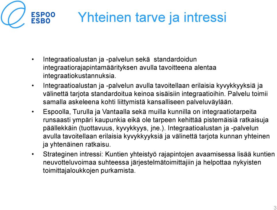 Palvelu toimii samalla askeleena kohti liittymistä kansalliseen palveluväylään.