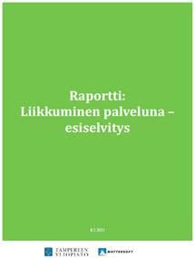 Tampereella valmiudet liikkumiseen palveluna Taustatyö tehty Liikkuminen palveluna esiselvitys Kansainvälinen markkinaselvitys, miten Tampereen kaupunki toimii MaaS-asioissa mahdollistajana, tekninen