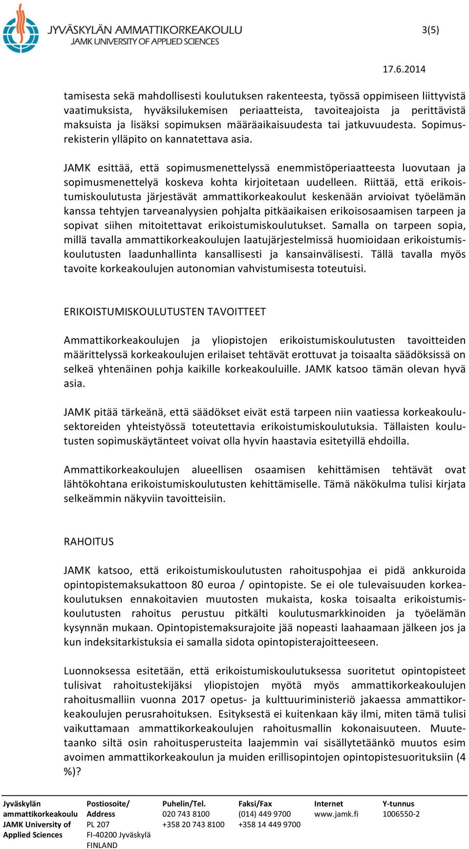 JAMK esittää, että sopimusmenettelyssä enemmistöperiaatteesta luovutaan ja sopimusmenettelyä koskeva kohta kirjoitetaan uudelleen.