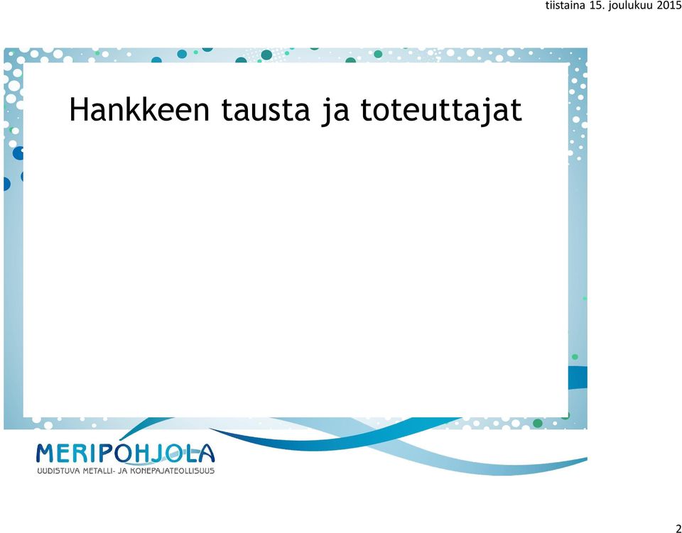 Meripohjolan alueen metalli- ja konepajateollisuuden yrityksiä palelea kehitysyhteisö on yhdistänyt oimansa Meripohjolan uudistua metalli- ja