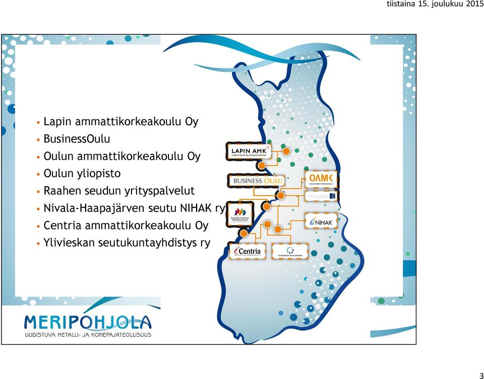 Oulun ammattikorkeakoulu Oy Oulun yliopisto Raahen seudun