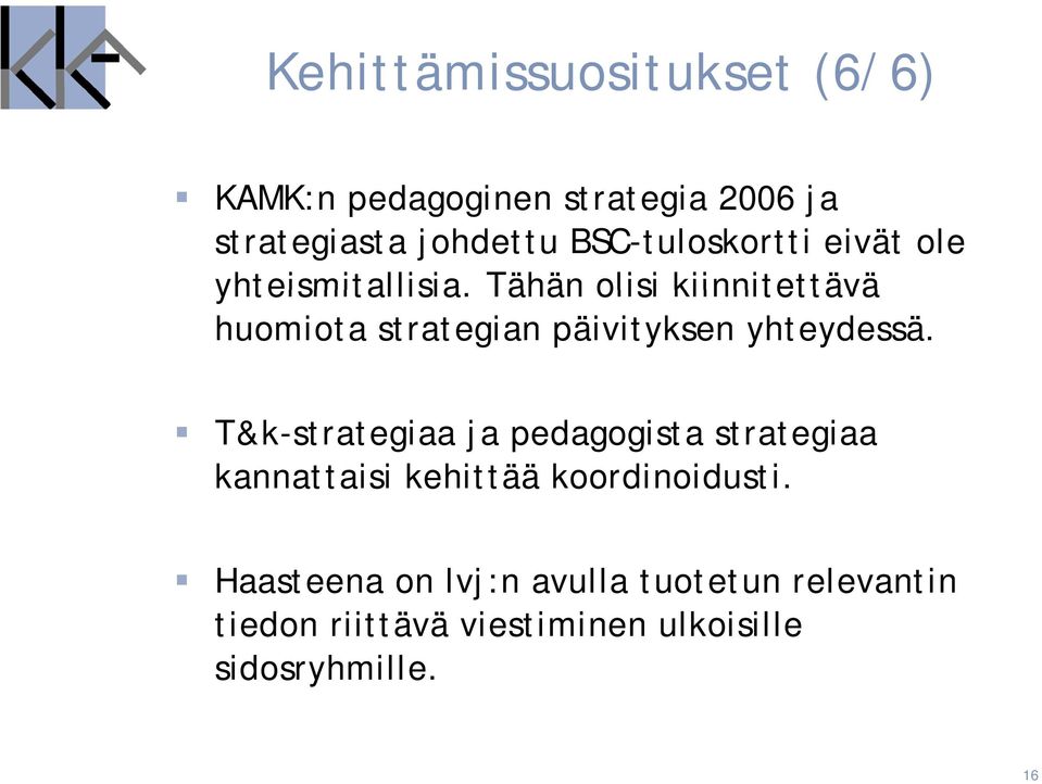 Tähän olisi kiinnitettävä huomiota strategian päivityksen yhteydessä.