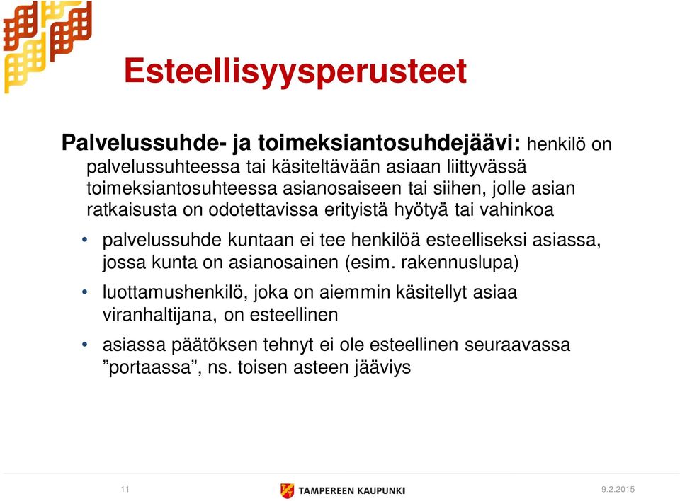 kuntaan ei tee henkilöä esteelliseksi asiassa, jossa kunta on asianosainen (esim.