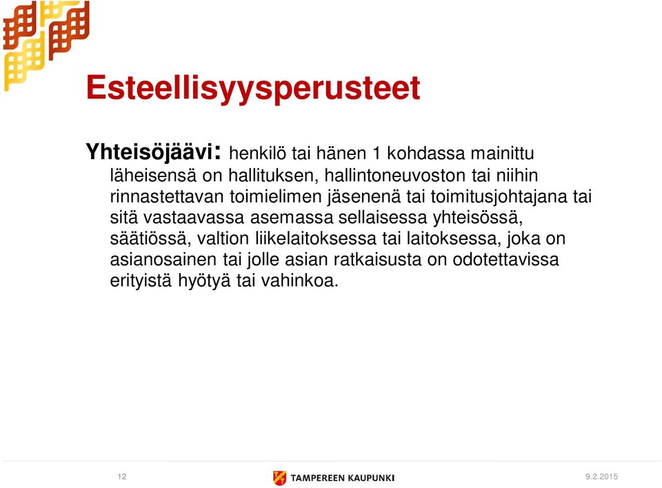 vastaavassa asemassa sellaisessa yhteisössä, säätiössä, valtion liikelaitoksessa tai laitoksessa,