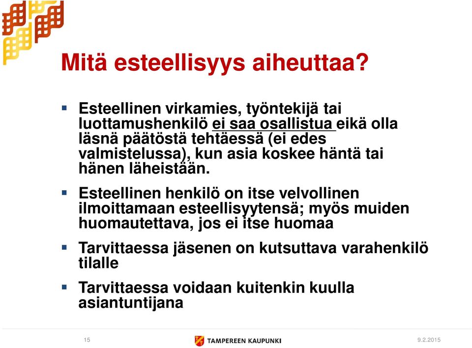 (ei edes valmistelussa), kun asia koskee häntä tai hänen läheistään.