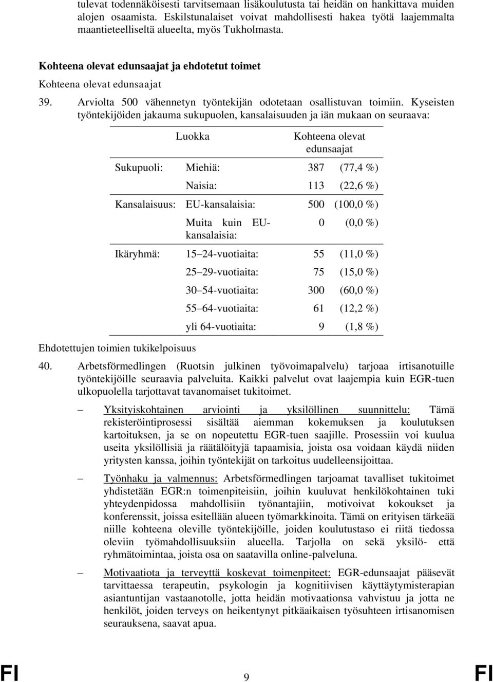 Arviolta 500 vähennetyn työntekijän odotetaan osallistuvan toimiin.