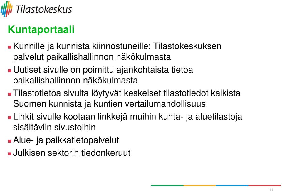 keskeiset tilastotiedot kaikista Suomen kunnista ja kuntien vertailumahdollisuus Linkit sivulle kootaan linkkejä