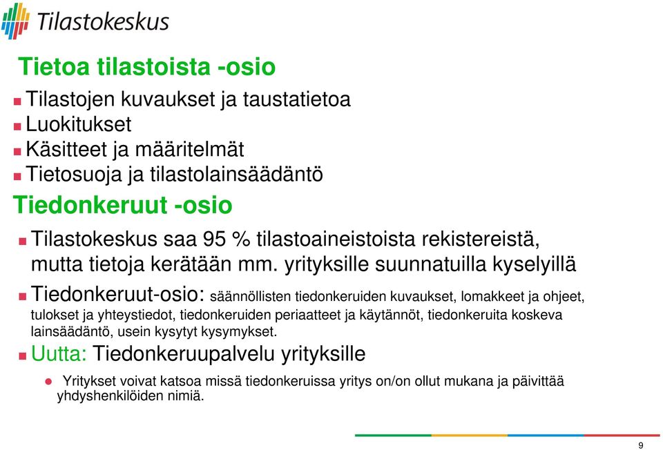 yrityksille suunnatuilla kyselyillä Tiedonkeruut-osio: säännöllisten tiedonkeruiden kuvaukset, lomakkeet ja ohjeet, tulokset ja yhteystiedot, tiedonkeruiden