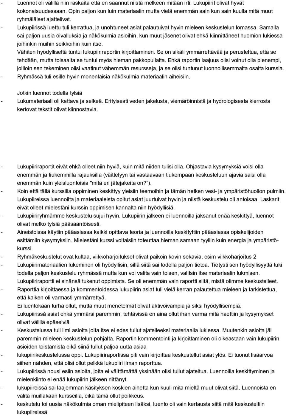 Lukupiirissä luettu tuli kerrattua, ja unohtuneet asiat palautuivat hyvin mieleen keskustelun lomassa.