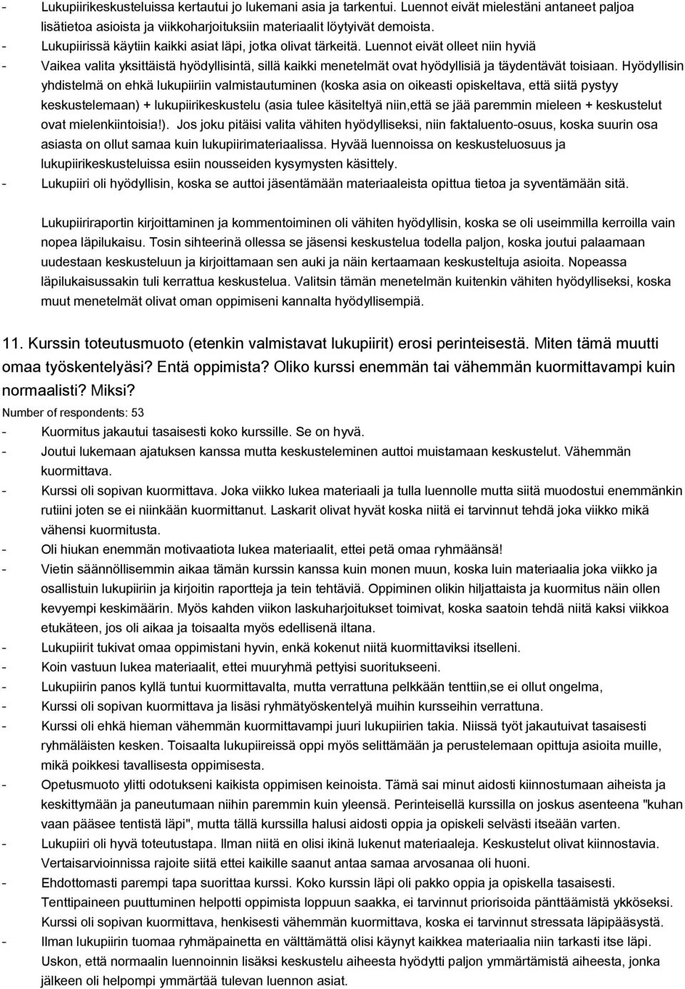 Luennot eivät olleet niin hyviä Vaikea valita yksittäistä hyödyllisintä, sillä kaikki menetelmät ovat hyödyllisiä ja täydentävät toisiaan.