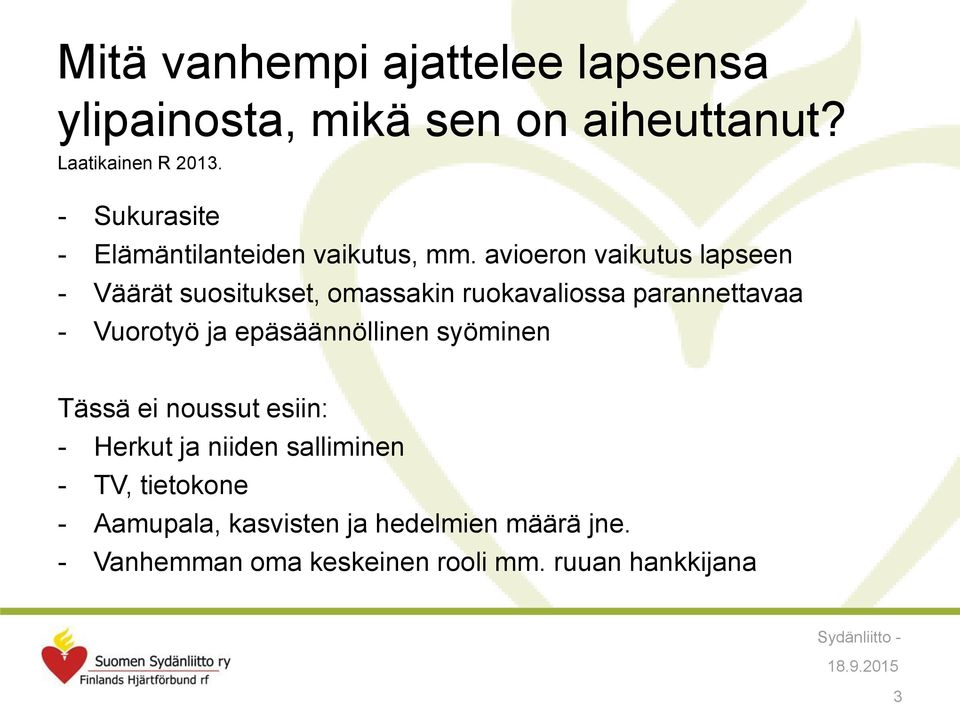 avioeron vaikutus lapseen - Väärät suositukset, omassakin ruokavaliossa parannettavaa - Vuorotyö ja