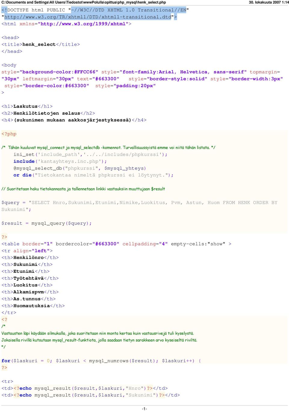 org/1999/xhtml"> <head> <title>henk_select</title> </head> <body style="background-color:#ffcc66" style="font-family:arial, Helvetica, sans-serif" topmargin= "30px" leftmargin="30px" text="#663300"