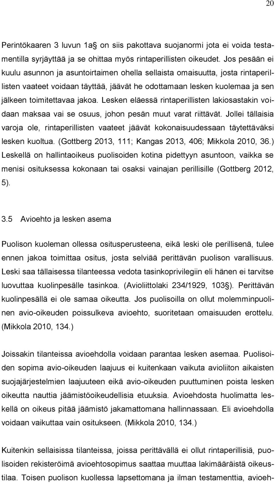 Lesken eläessä rintaperillisten lakiosastakin voidaan maksaa vai se osuus, johon pesän muut varat riittävät.