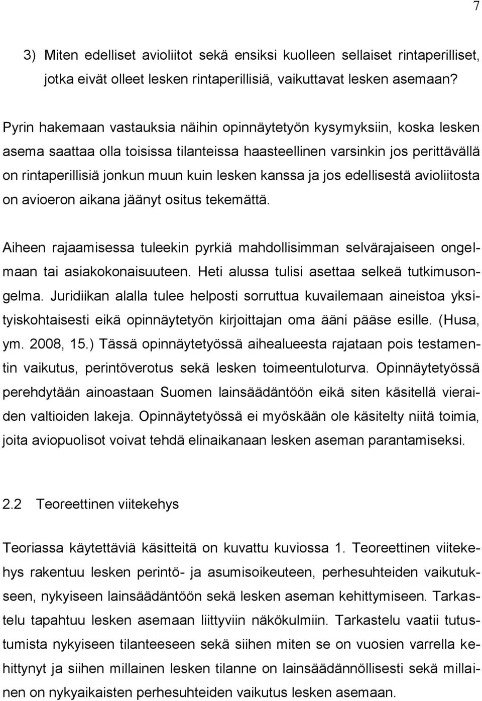 kanssa ja jos edellisestä avioliitosta on avioeron aikana jäänyt ositus tekemättä. Aiheen rajaamisessa tuleekin pyrkiä mahdollisimman selvärajaiseen ongelmaan tai asiakokonaisuuteen.