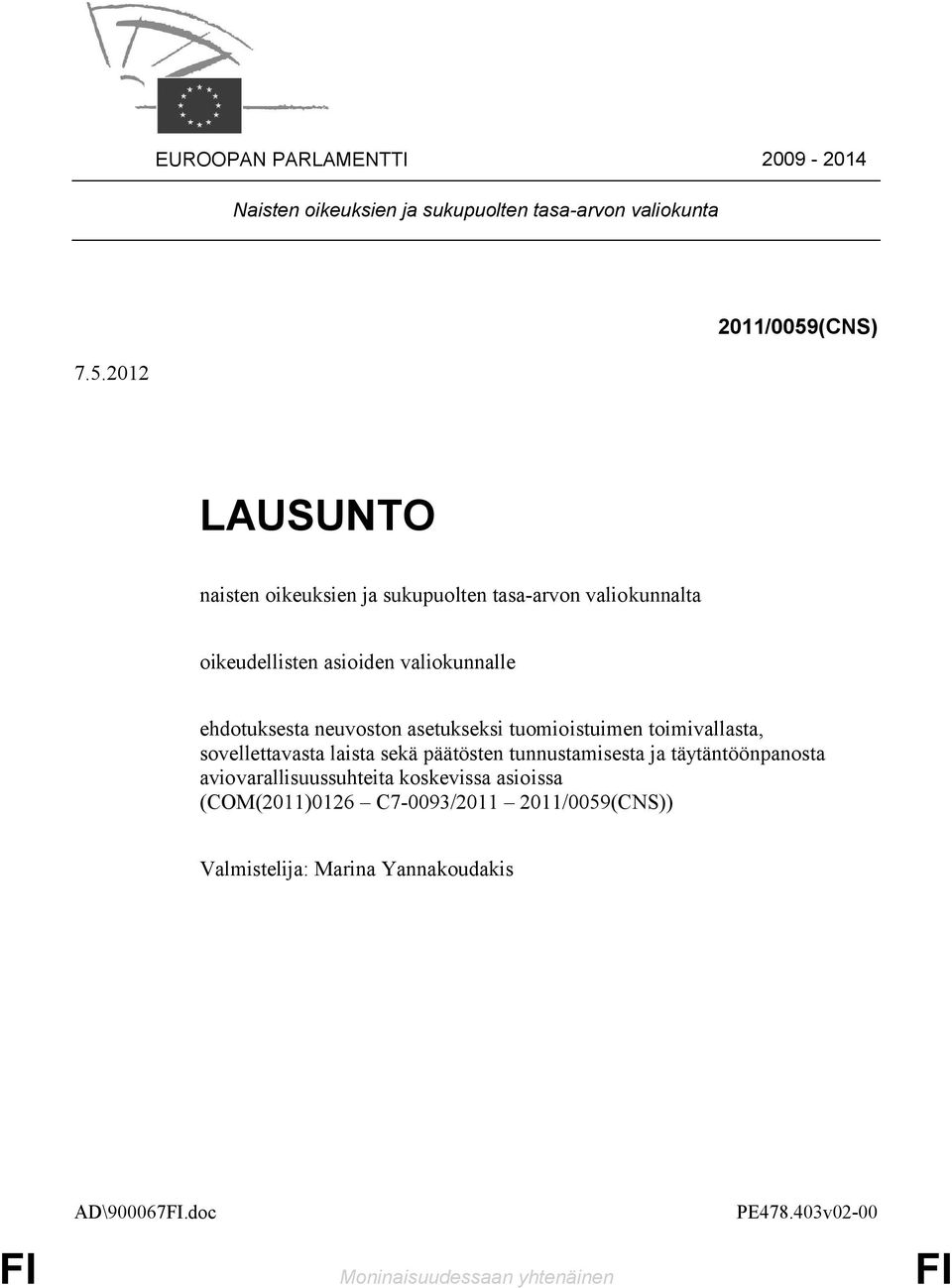 2012 LAUSUNTO naisten oikeuksien ja sukupuolten tasa-arvon valiokunnalta oikeudellisten asioiden valiokunnalle ehdotuksesta neuvoston