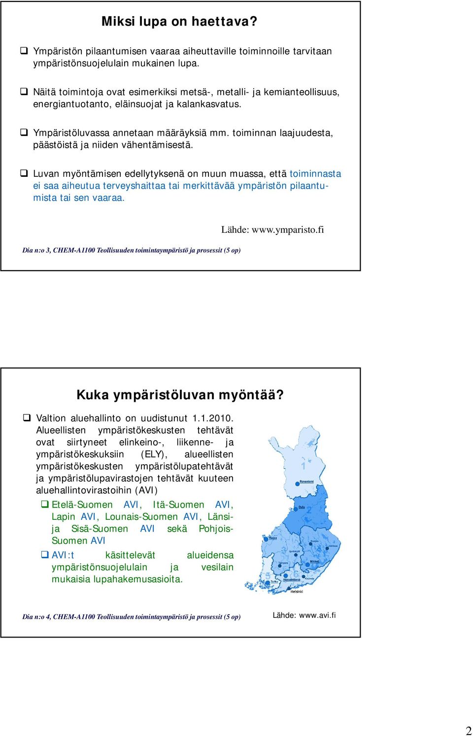 toiminnan laajuudesta, päästöistä ja niiden vähentämisestä.