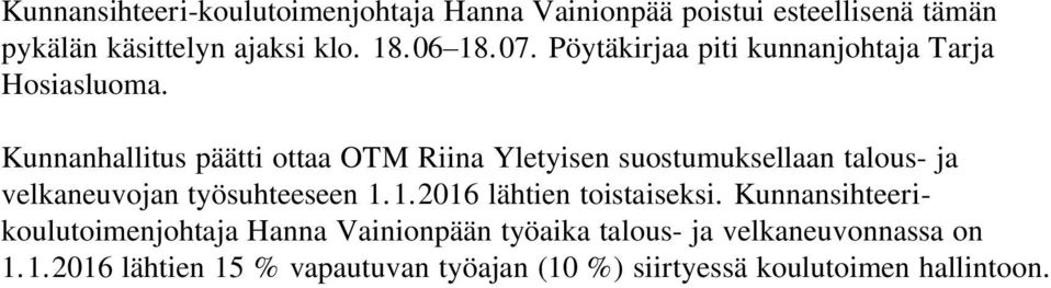 Kunnanhallitus päätti ottaa OTM Riina Yletyisen suostumuksellaan talous- ja velkaneuvojan työsuhteeseen 1.