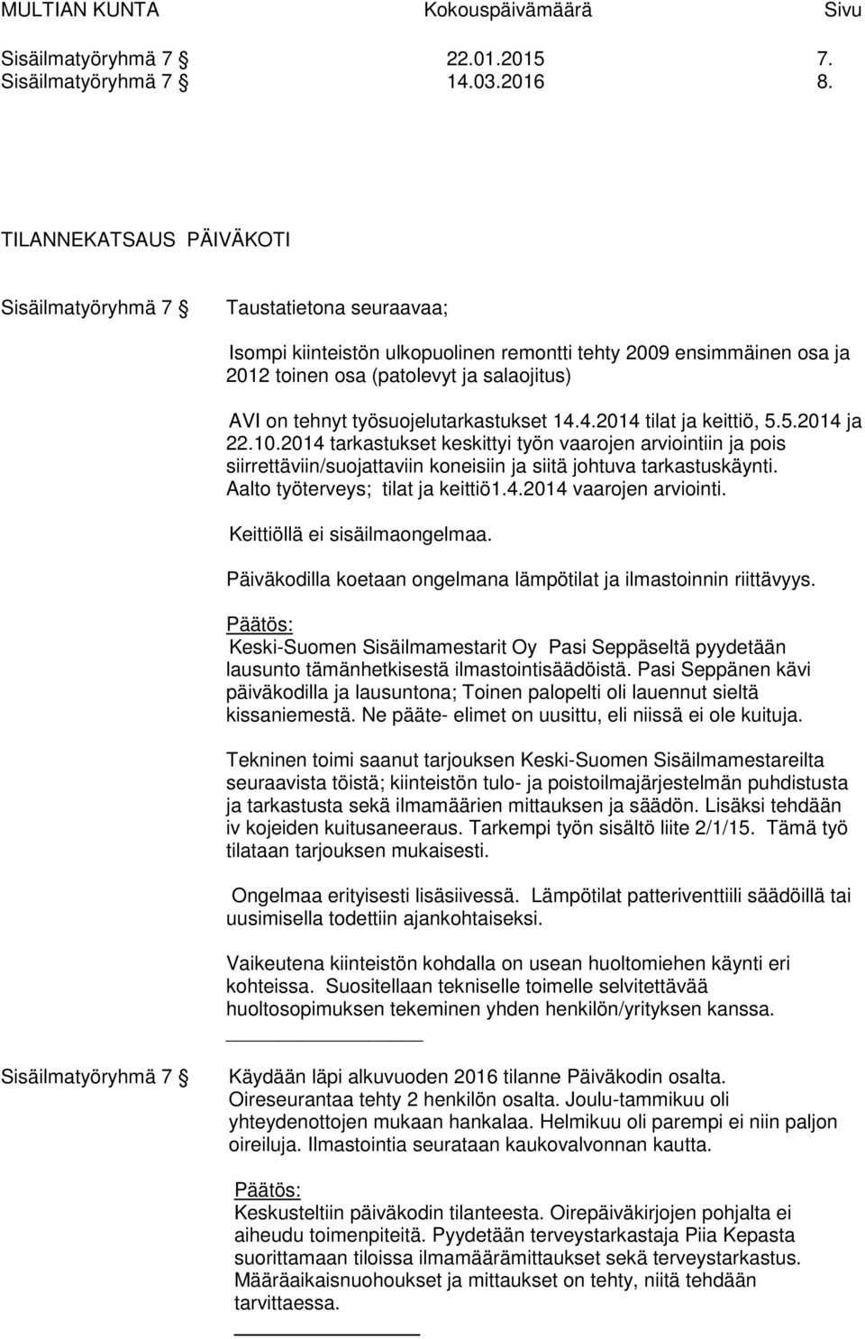 työsuojelutarkastukset 14.4.2014 tilat ja keittiö, 5.5.2014 ja 22.10.