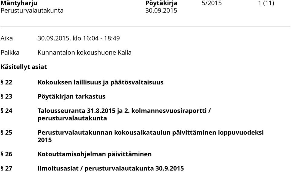 päätösvaltaisuus 23 Pöytäkirjan tarkastus 24 Talousseuranta 31.8.2015 ja 2.