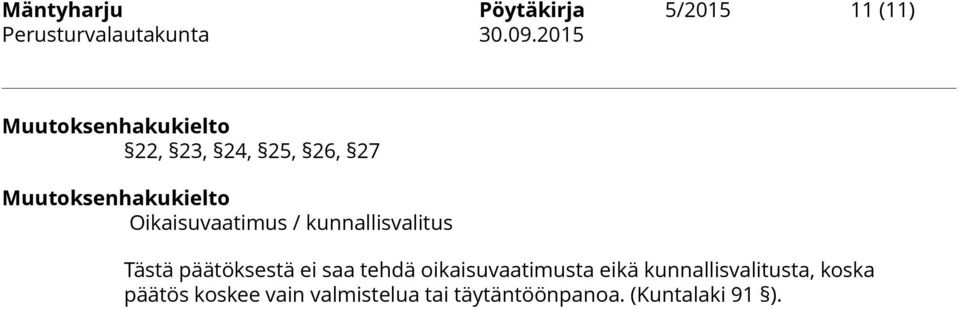 Tästä päätöksestä ei saa tehdä oikaisuvaatimusta eikä