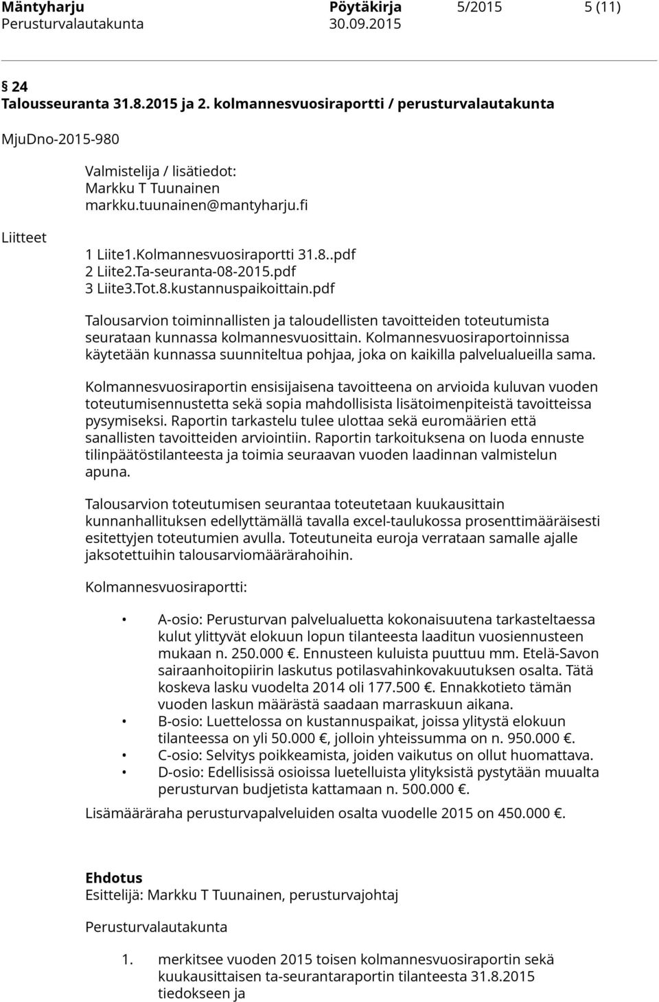 pdf Talousarvion toiminnallisten ja taloudellisten tavoitteiden toteutumista seurataan kunnassa kolmannesvuosittain.