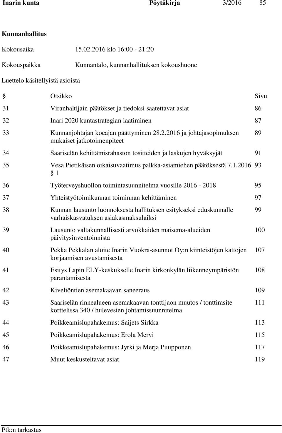 kuntastrategian laatiminen 87 33 Kunnanjohtajan koeajan päättyminen 28