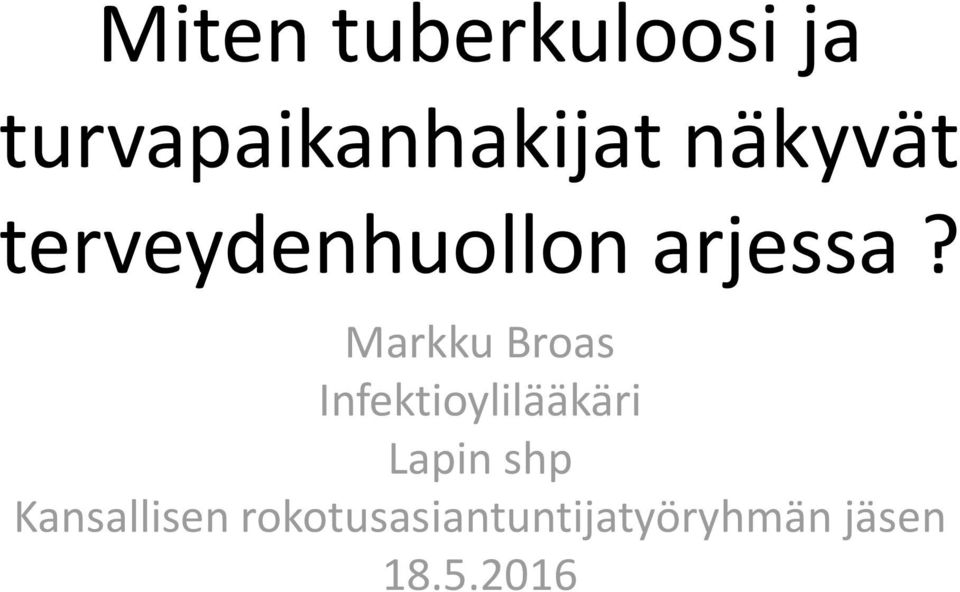 Markku Broas Infektioylilääkäri Lapin shp