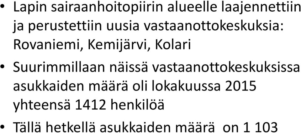 Suurimmillaan näissä vastaanottokeskuksissa asukkaiden määrä oli