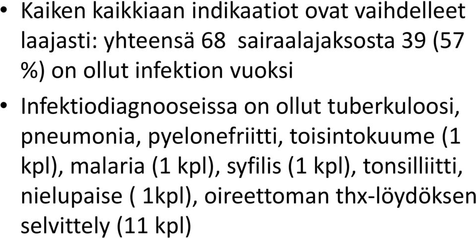 ollut tuberkuloosi, pneumonia, pyelonefriitti, toisintokuume (1 kpl), malaria (1