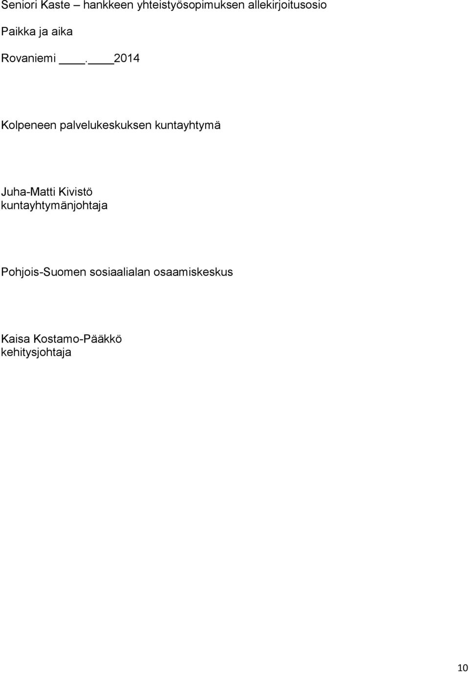 2014 Kolpeneen palvelukeskuksen kuntayhtymä Juha-Matti Kivistö