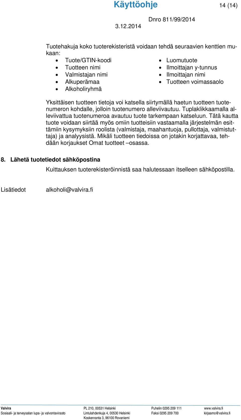 Tuplaklikkaamalla alleviivattua tuotenumeroa avautuu tuote tarkempaan katseluun.