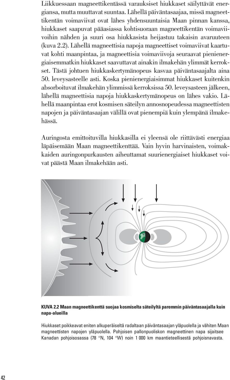 hiukkasista heijastuu takaisin avaruuteen (kuva 2.2).