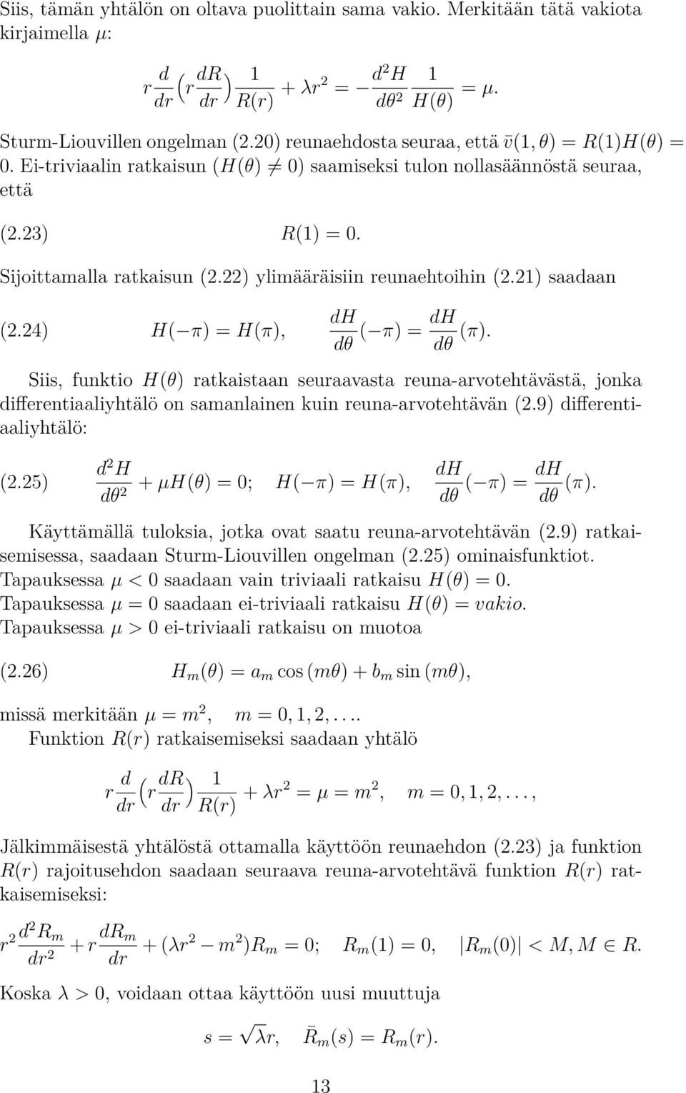 22) ylimääräisiin reunaehtoihin (2.21) saadaan (2.24) H( π) = H(π), dh dh ( π) = dθ dθ (π).