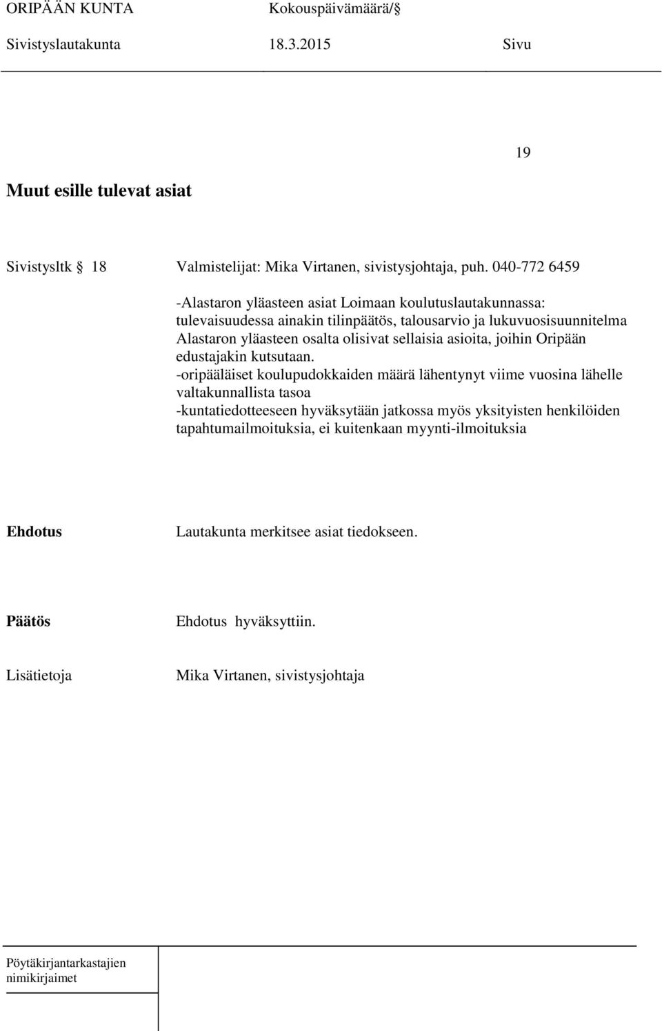 osalta olisivat sellaisia asioita, joihin Oripään edustajakin kutsutaan.