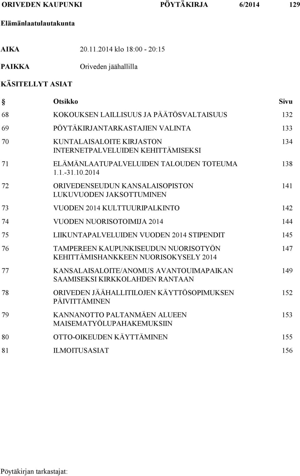 INTERNETPALVELUIDEN KEHITTÄMISEKSI 71 ELÄMÄNLAATUPALVELUIDEN TALOUDEN TOTEUMA 1.1.-31.10.