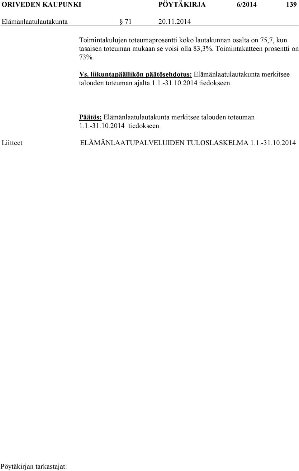 Toimintakatteen prosentti on 73%. Vs.