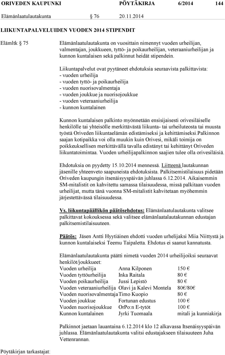 kunnon kuntalaisen sekä palkinnut heidät stipendein.