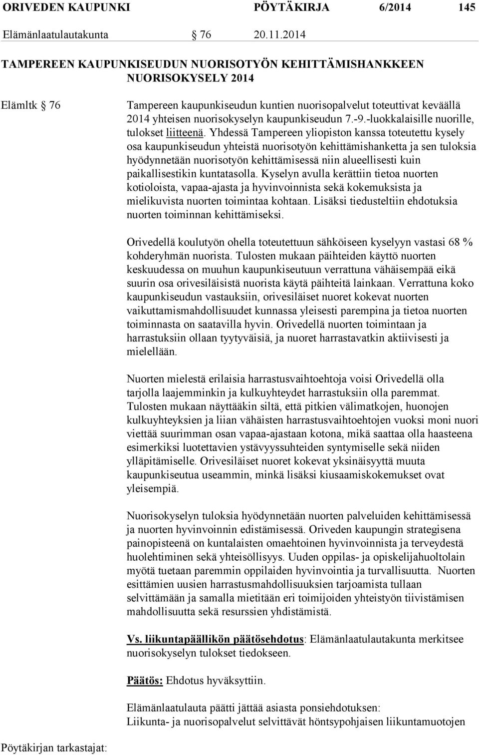 kaupunkiseudun 7.-9.-luokkalaisille nuorille, tulokset liitteenä.