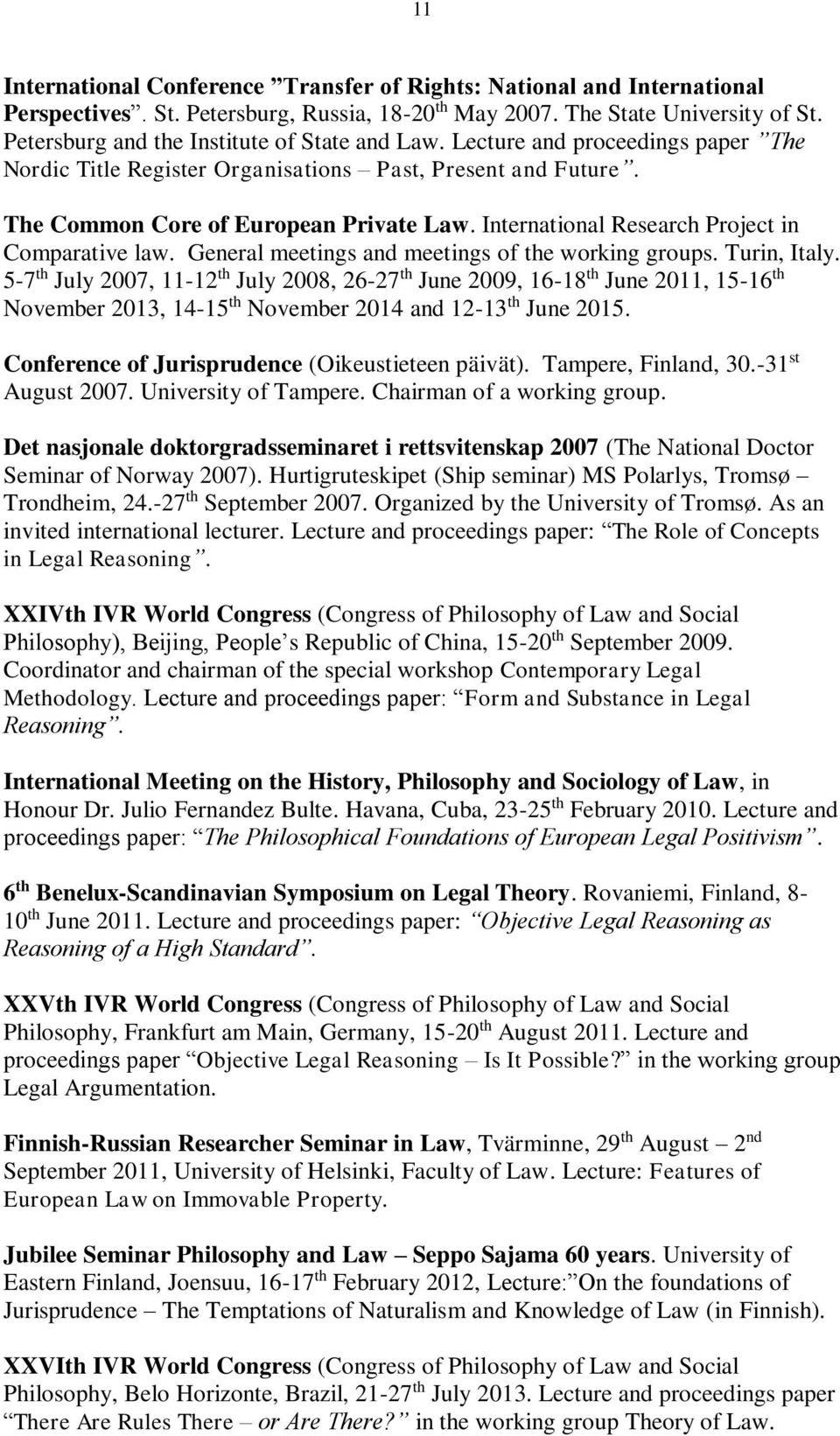 International Research Project in Comparative law. General meetings and meetings of the working groups. Turin, Italy.