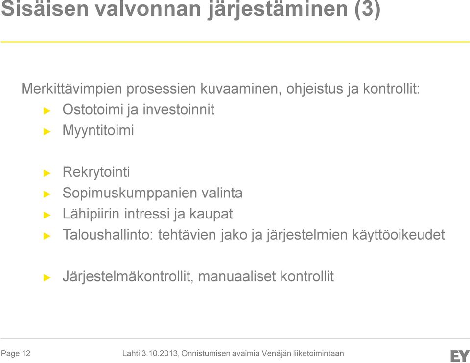 Sopimuskumppanien valinta Lähipiirin intressi ja kaupat Taloushallinto: