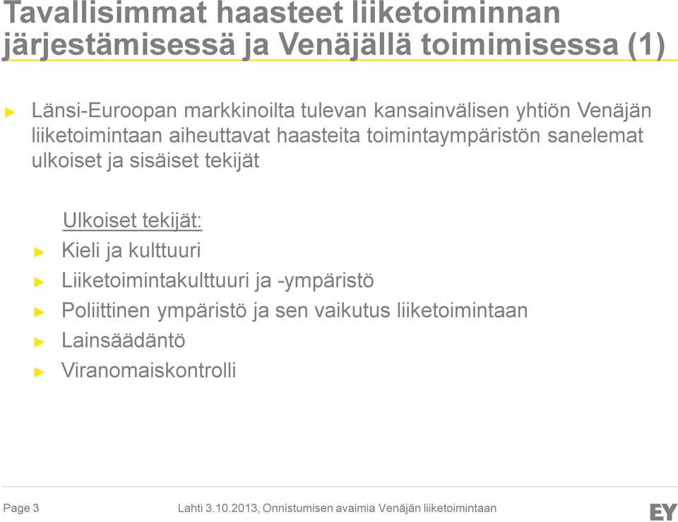 toimintaympäristön sanelemat ulkoiset ja sisäiset tekijät Ulkoiset tekijät: Kieli ja kulttuuri