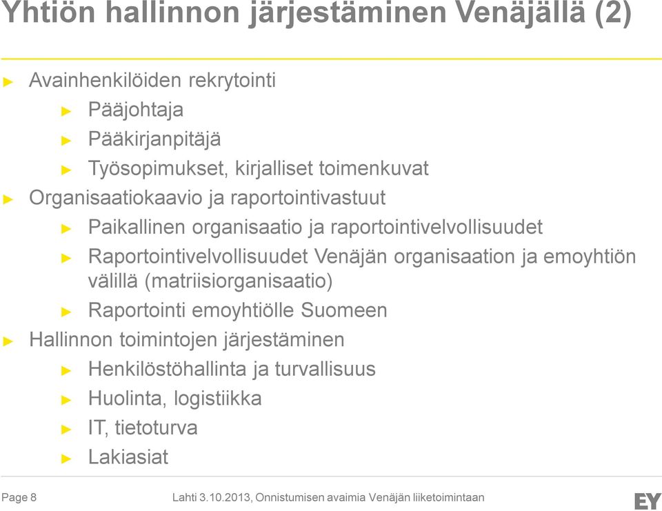 Raportointivelvollisuudet Venäjän organisaation ja emoyhtiön välillä (matriisiorganisaatio) Raportointi emoyhtiölle