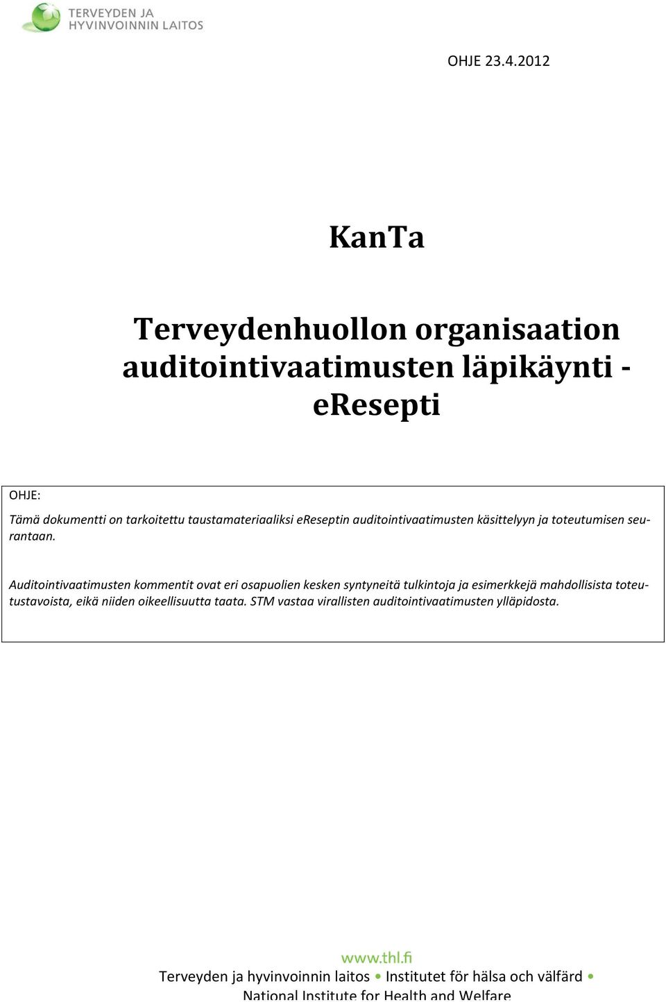 taustamateriaaliksi ereseptin auditointivaatimusten käsittelyyn ja toteutumisen seurantaan.