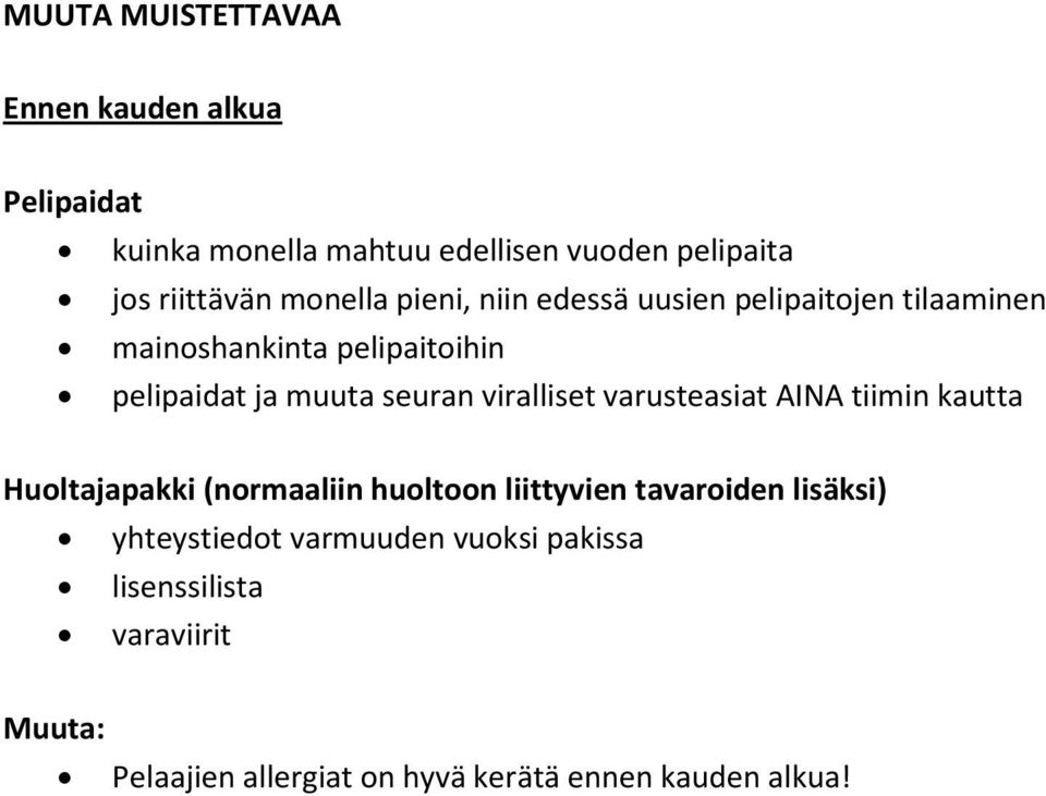 viralliset varusteasiat AINA tiimin kautta Huoltajapakki (normaaliin huoltoon liittyvien tavaroiden lisäksi)