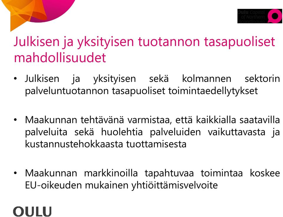 kaikkialla saatavilla palveluita sekä huolehtia palveluiden vaikuttavasta ja kustannustehokkaasta