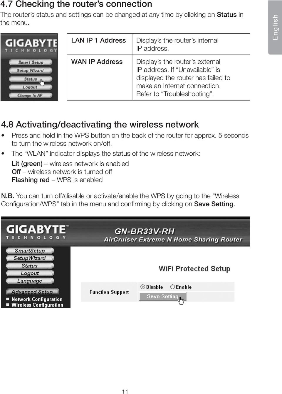 8 Activating/deactivating the wireless network Press and hold in the WPS button on the back of the router for approx. 5 seconds to turn the wireless network on/off.