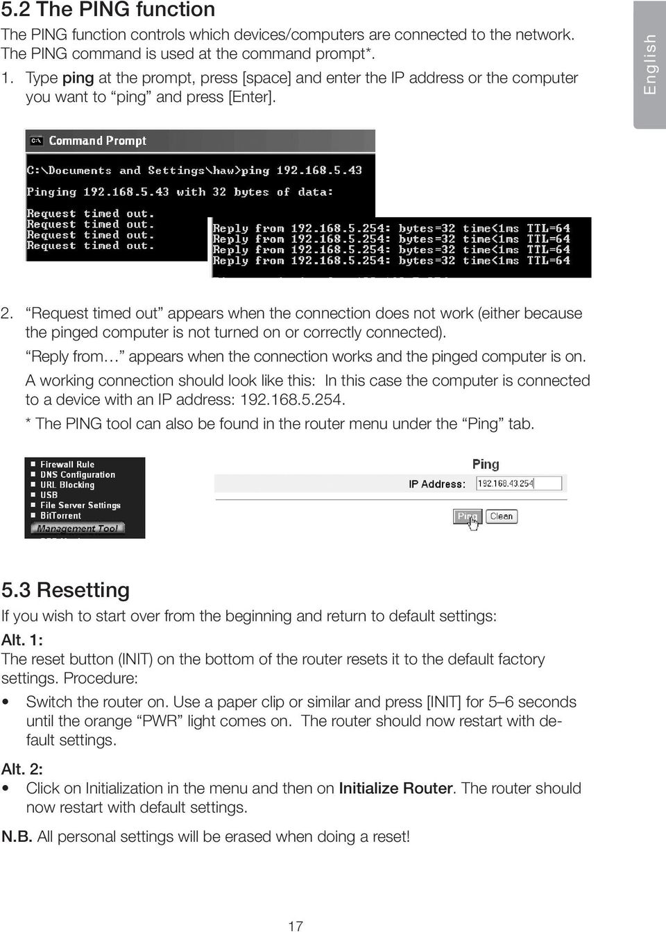 Request timed out appears when the connection does not work (either because the pinged computer is not turned on or correctly connected).