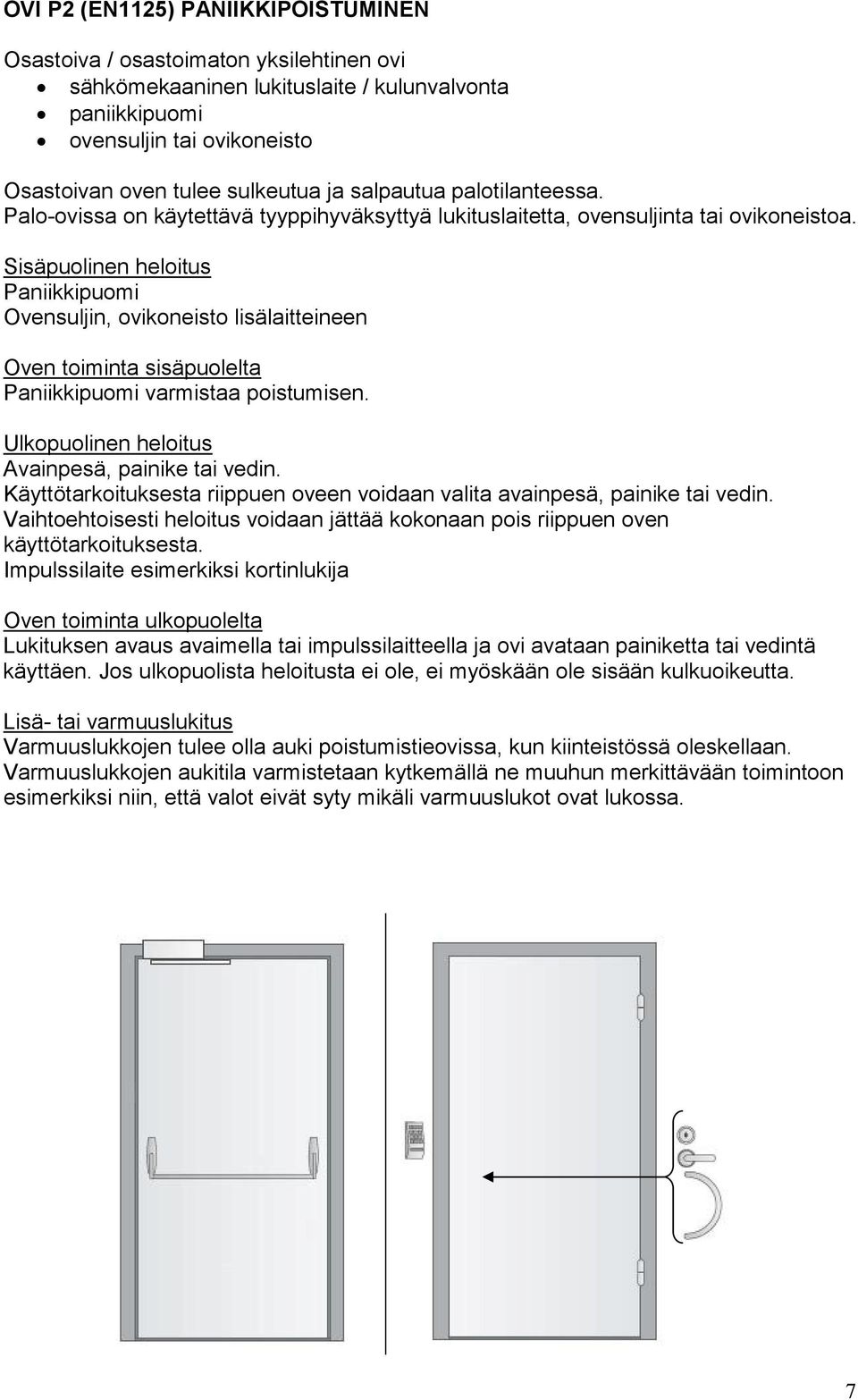 lukituslaitetta, ovensuljinta tai ovikoneistoa.